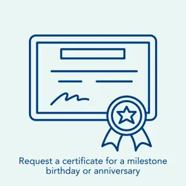 Request a certificate for a milestone birthday or anniversary.