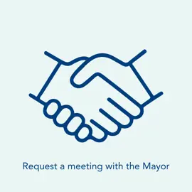 Request a meeting with the Mayor.